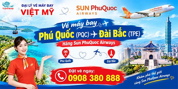 Vé máy bay Phú Quốc (PQC) đi Đài Bắc (TPE) hãng Sun PhuQuoc Airways
