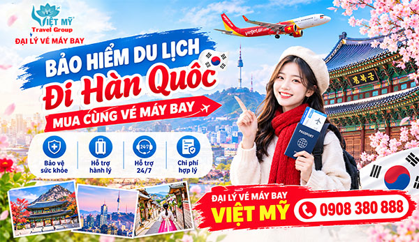 Bảo hiểm du lịch đi Hàn Quốc mua cùng vé máy bay